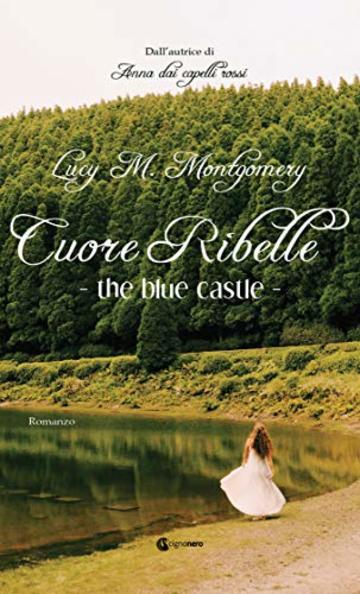 The Blue Castle - Cuore Ribelle (GLI INDIMENTICABILI)